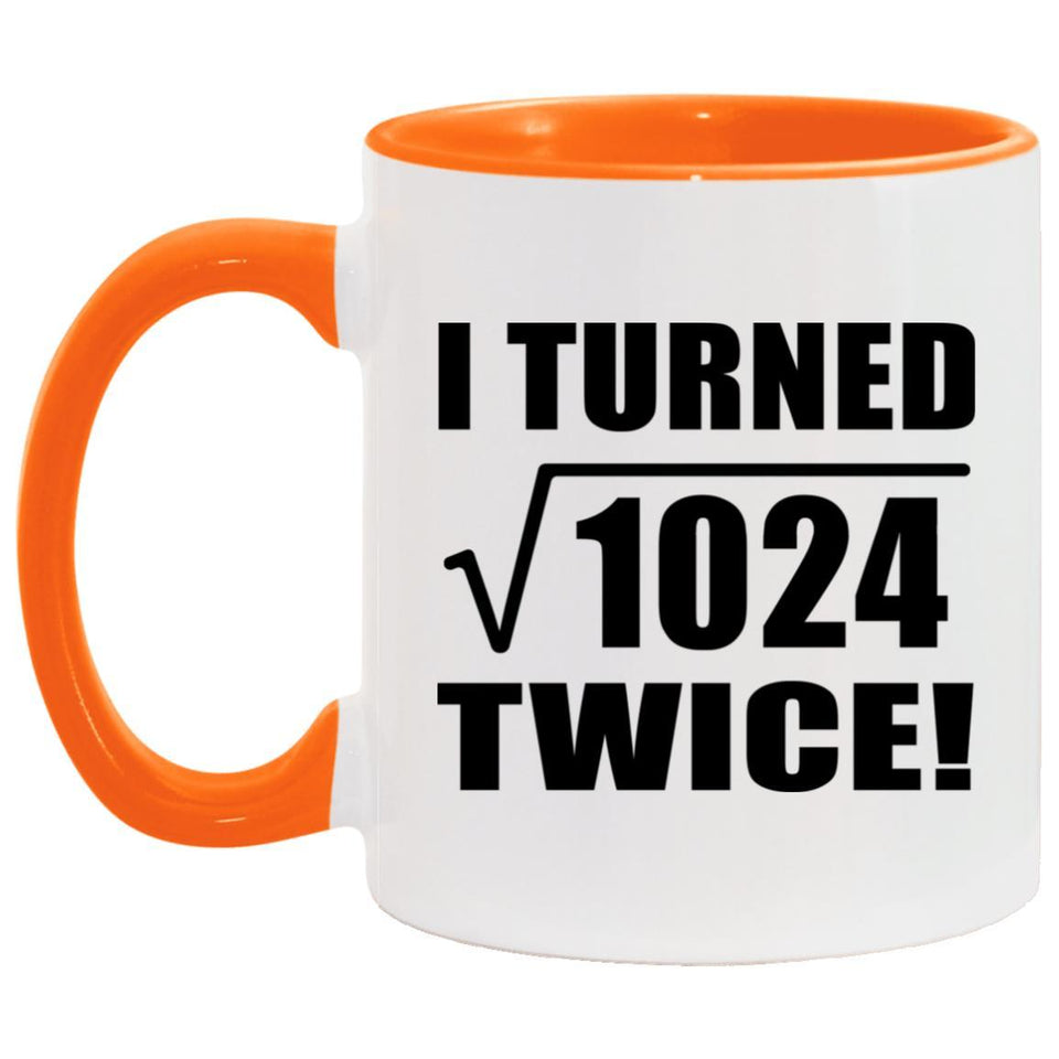 64th Birthday I Turned Square Root of 1024 Twice - 11oz Accent Mug Orange