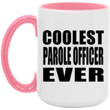 Coolest Parole Officer Ever - 15oz Accent Mug Pink
