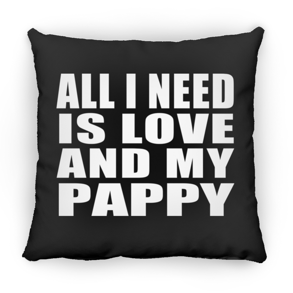 All I Need Is Love And My Pappy - Throw Pillow Black