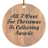All I Want For Christmas Is Collecting Swords - Circle Ornament C