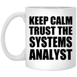 Keep Calm and Trust The Systems Analyst - 11oz Coffee Mug
