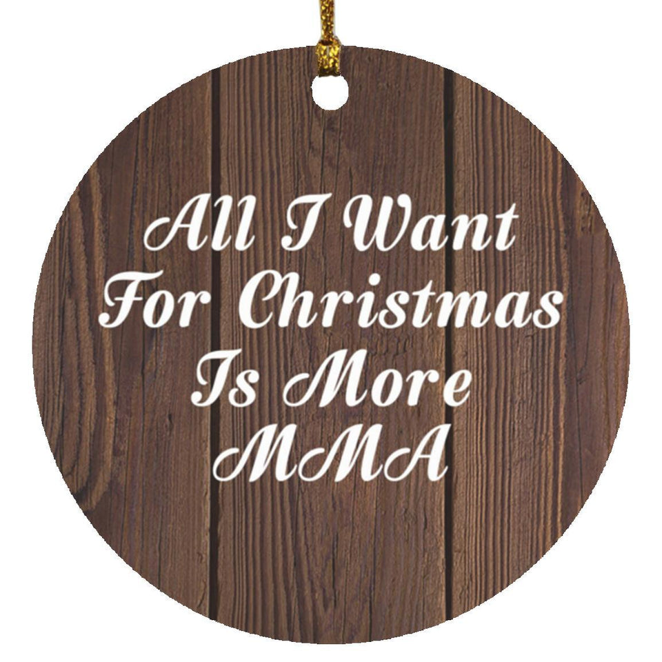 All I Want For Christmas Is More MMA - Circle Ornament D