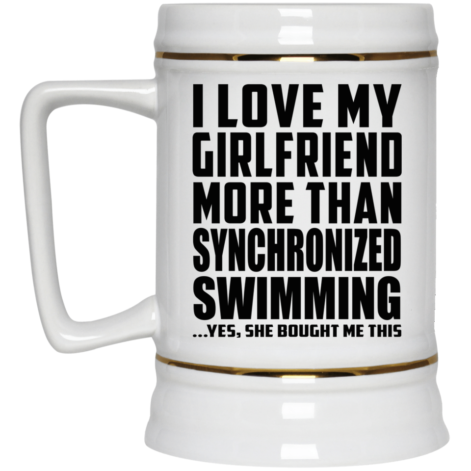 I Love My Girlfriend More Than Synchronized Swimming - Beer Stein