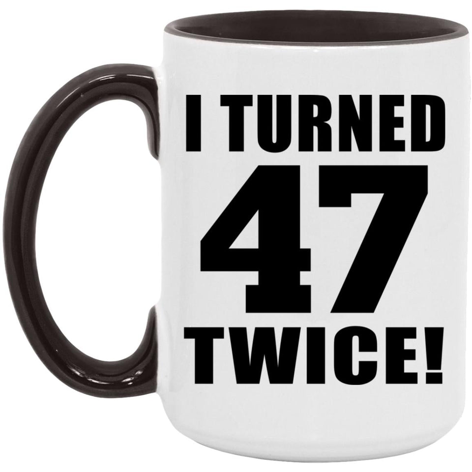 94th Birthday I Turned 47 Twice - 15oz Accent Mug Black