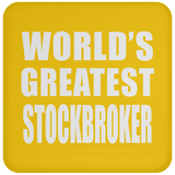 World's Greatest Stockbroker - Drink Coaster