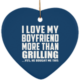 I Love My Boyfriend More Than Grilling - Heart Ornament