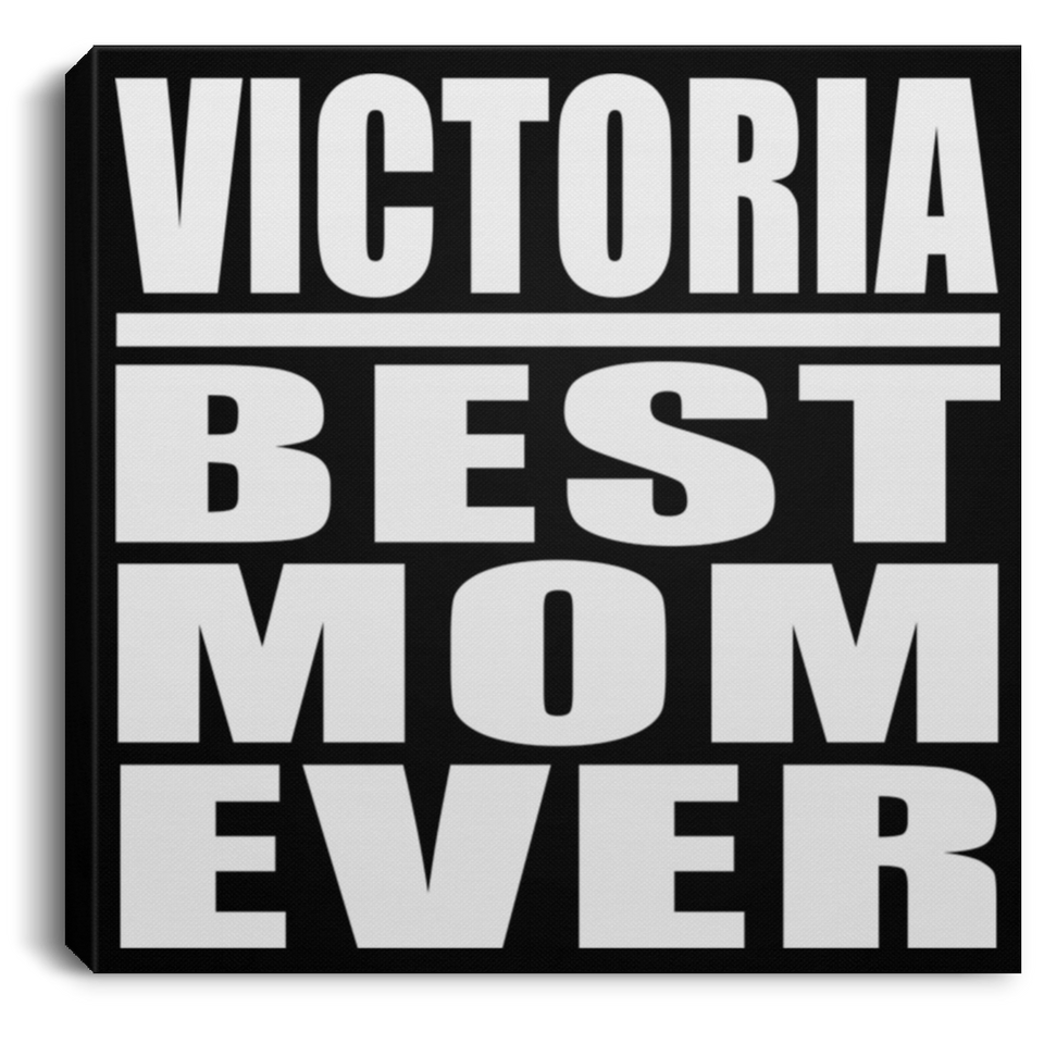 Victoria Best Mom Ever - Canvas Square