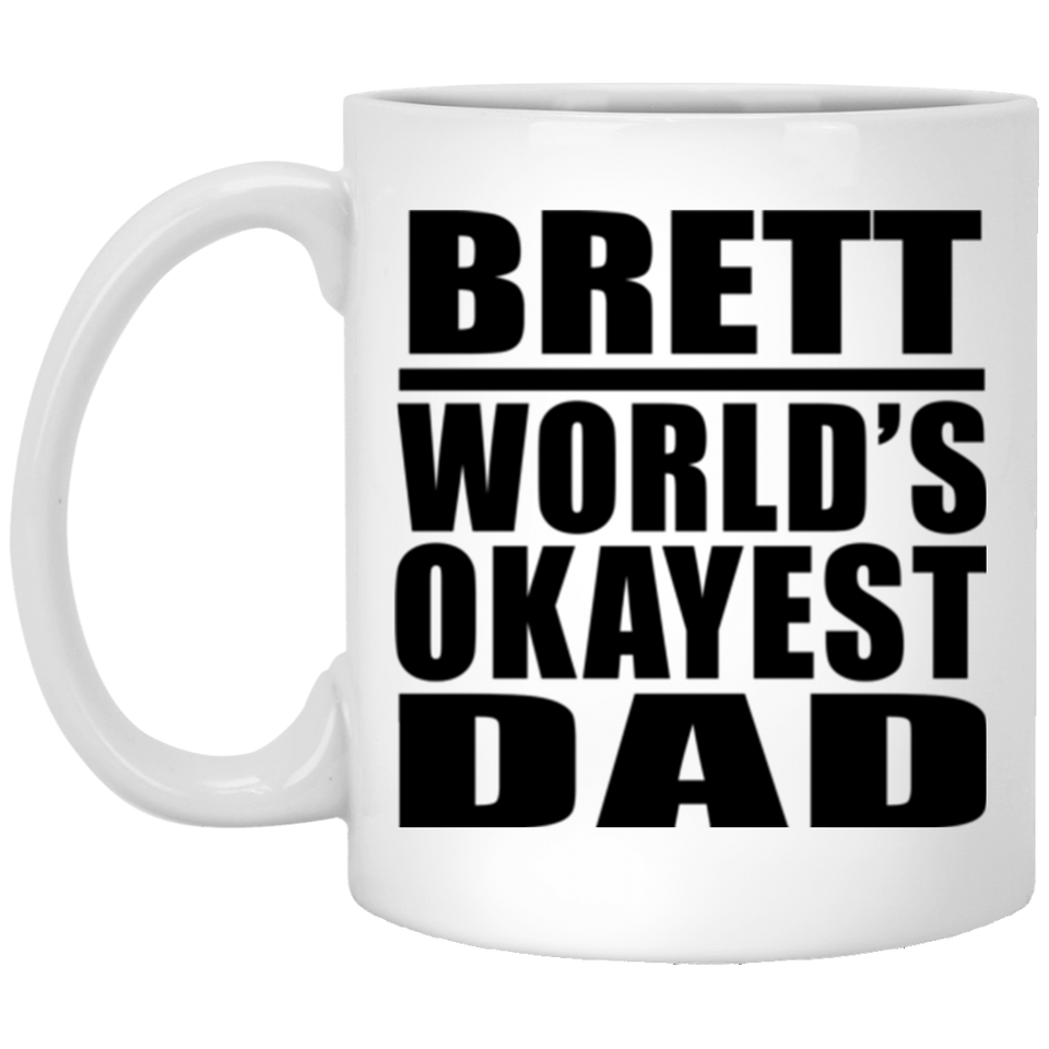 Brett World's Okayest Dad - 11 Oz Coffee Mug
