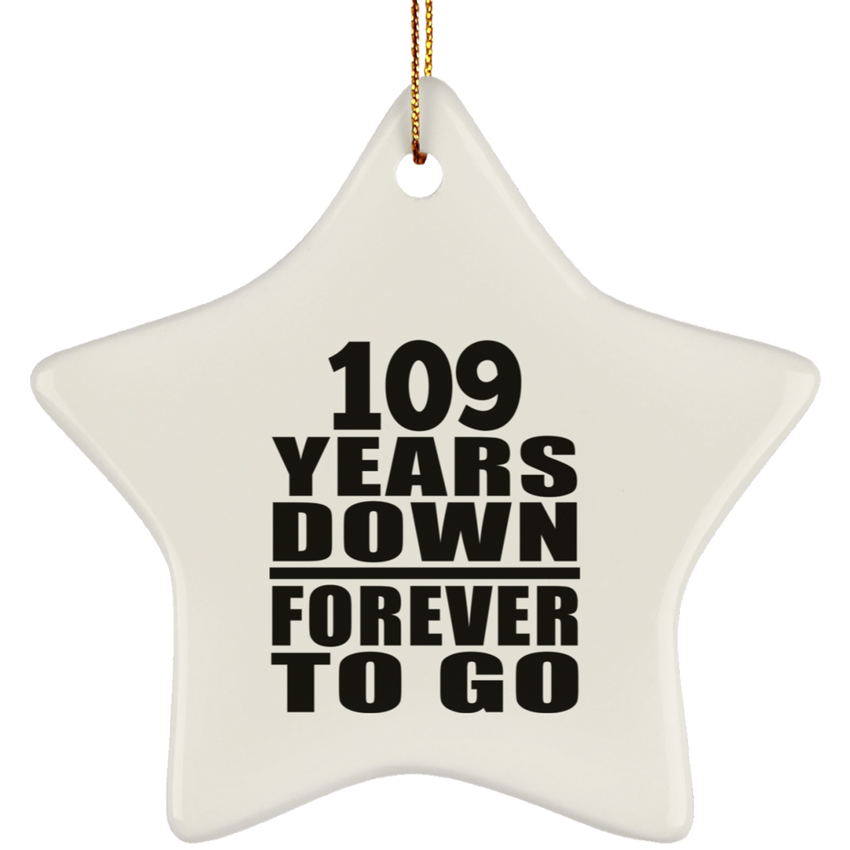 109th Anniversary 109 Years Down Forever to Go - Star Ornament