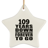 109th Anniversary 109 Years Down Forever to Go - Star Ornament