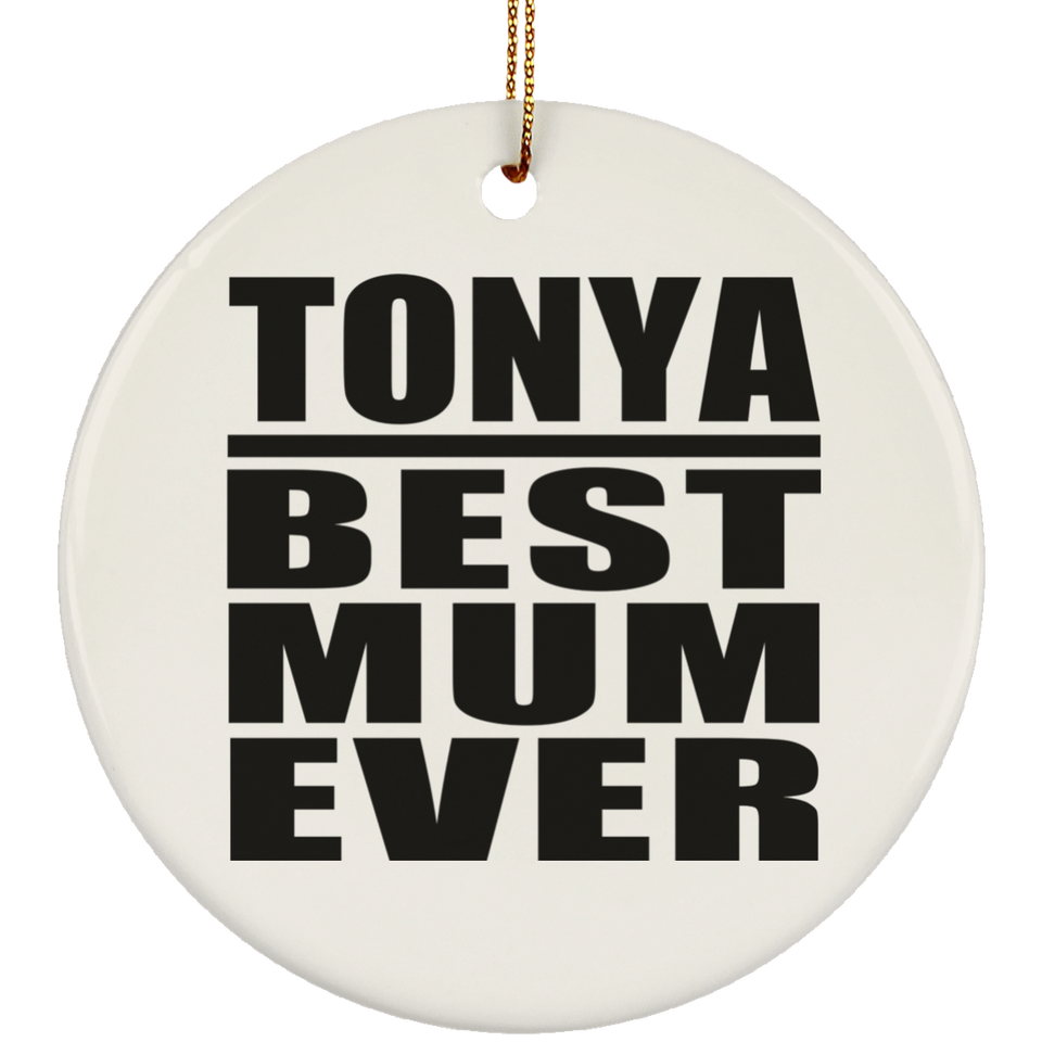 Tonya Best Mum Ever - Circle Ornament
