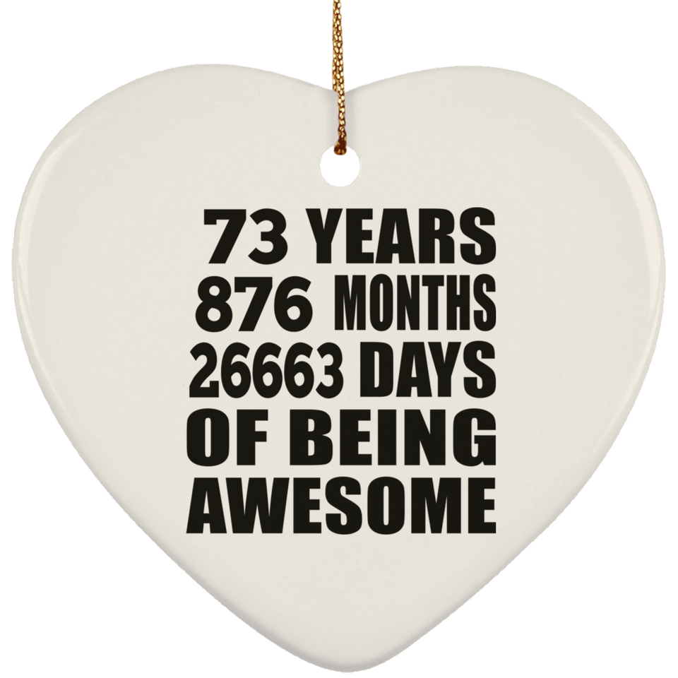 73rd Birthday 73 Years 876 Months 26663 Days Of Awesome - Heart Ornament
