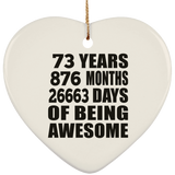 73rd Birthday 73 Years 876 Months 26663 Days Of Awesome - Heart Ornament
