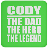 Cody The Dad The Hero The Legend - Drink Coaster