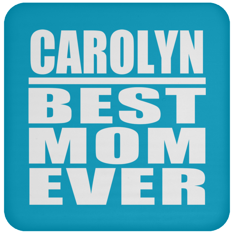 Carolyn Best Mom Ever - Drink Coaster