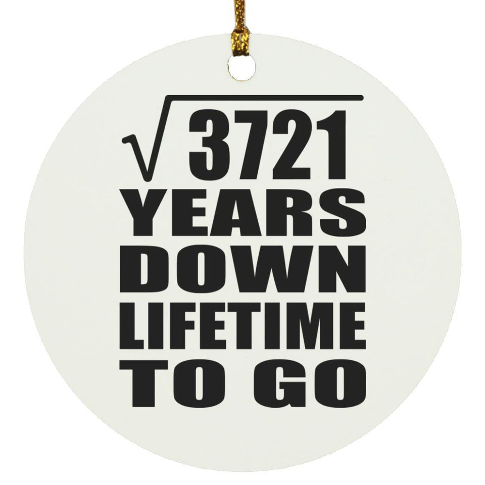 61st Anniversary Square Root of 3721 Years Lifetime To Go - Circle Ornament