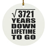 61st Anniversary Square Root of 3721 Years Lifetime To Go - Circle Ornament