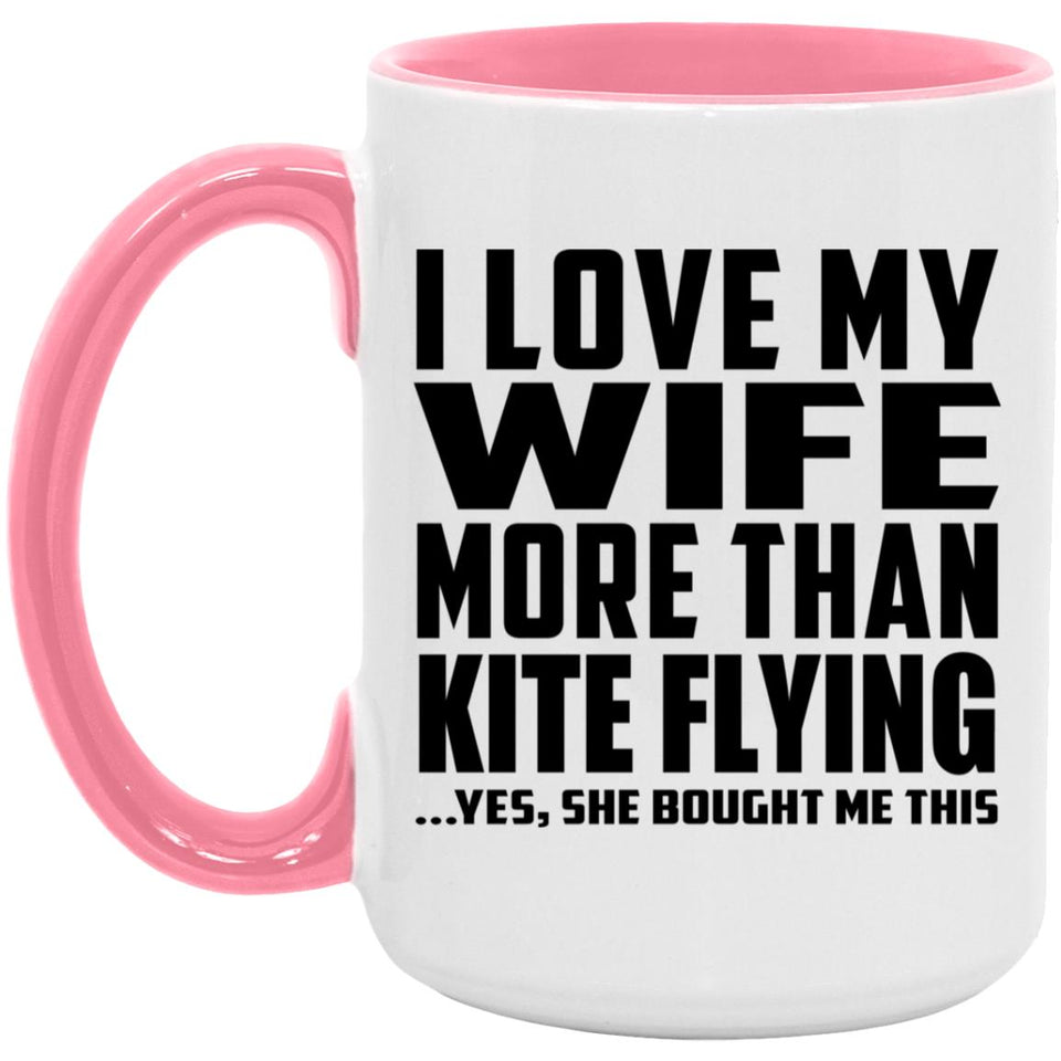 I Love My Wife More Than Kite Flying - 15oz Accent Mug Pink