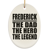 Frederick The Dad The Hero The Legend - Oval Ornament