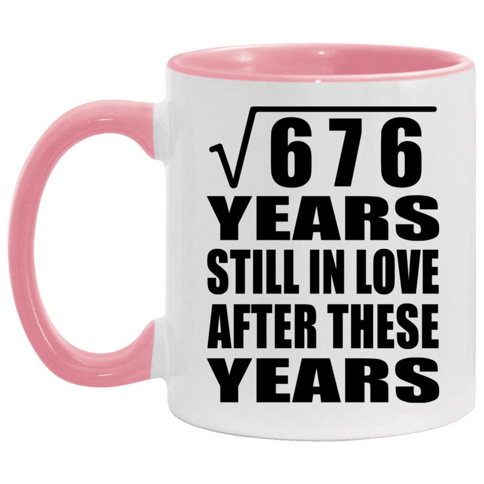 26th Anniversary Square Root of 676 Years Still In Love - 11oz Accent Mug Pink