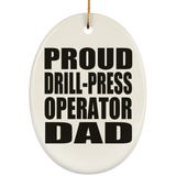 Proud Drill-Press Operator Dad - Oval Ornament