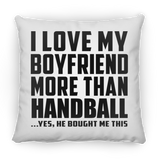 I Love My Boyfriend More Than Handball - Throw Pillow