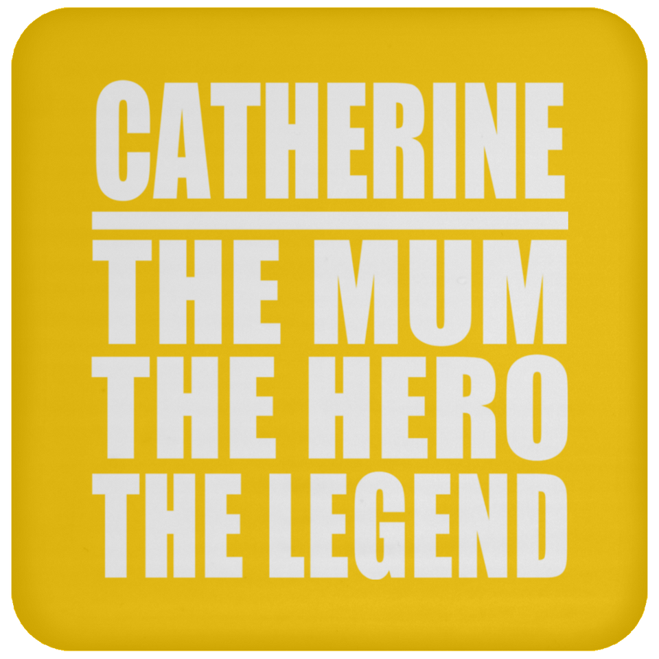 Catherine The Mum The Hero The Legend - Drink Coaster
