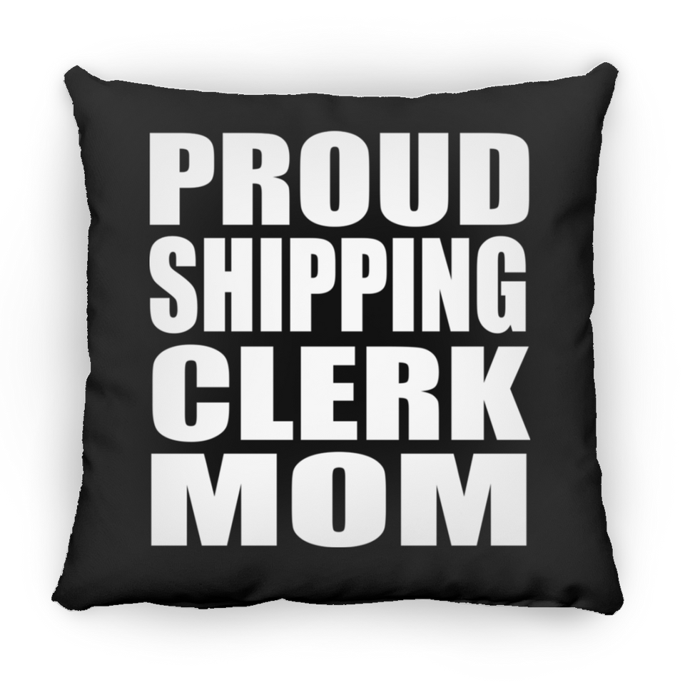Proud Shipping Clerk Mom - Throw Pillow Black