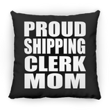 Proud Shipping Clerk Mom - Throw Pillow Black
