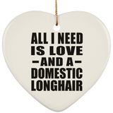 All I Need Is Love And A Domestic Longhair - Heart Ornament