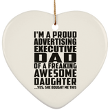 Proud Advertising Executive Dad Of Awesome Daughter - Heart Ornament