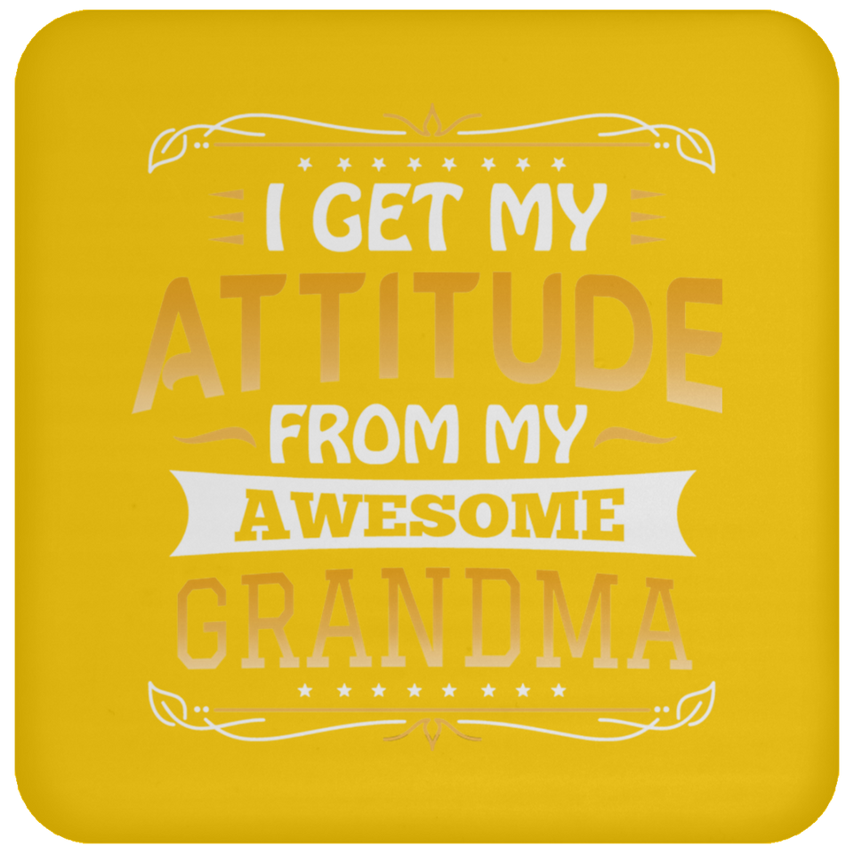 I Get My Attitude From My Awesome Grandma - Drink Coaster