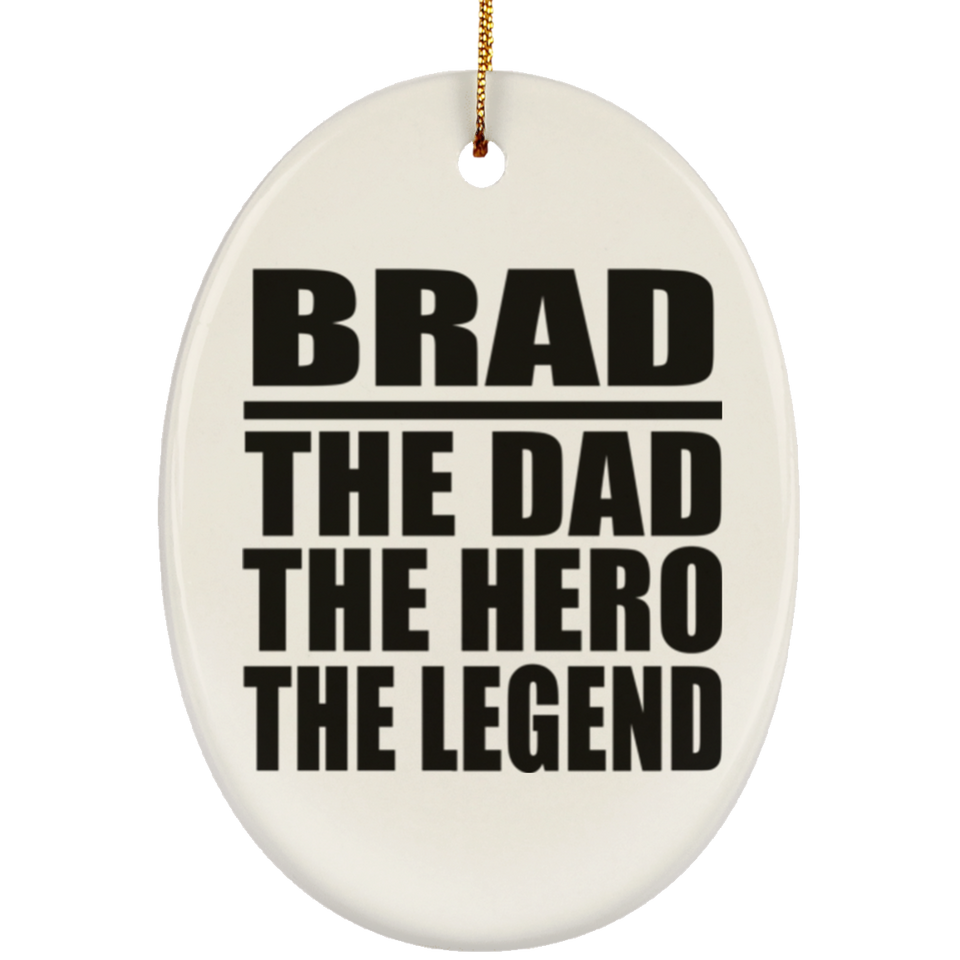 Brad The Dad The Hero The Legend - Oval Ornament