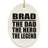 Brad The Dad The Hero The Legend - Oval Ornament