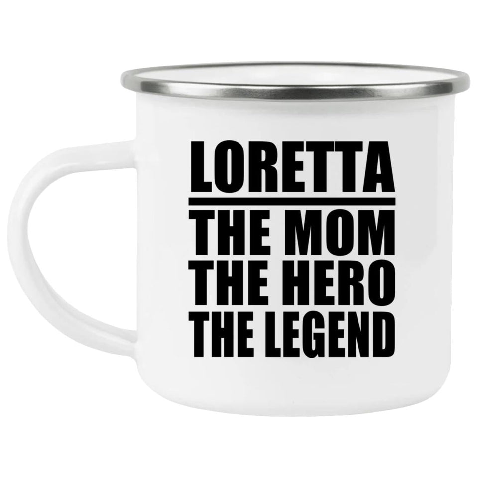 Loretta The Mom The Hero The Legend - 12oz Camping Mug