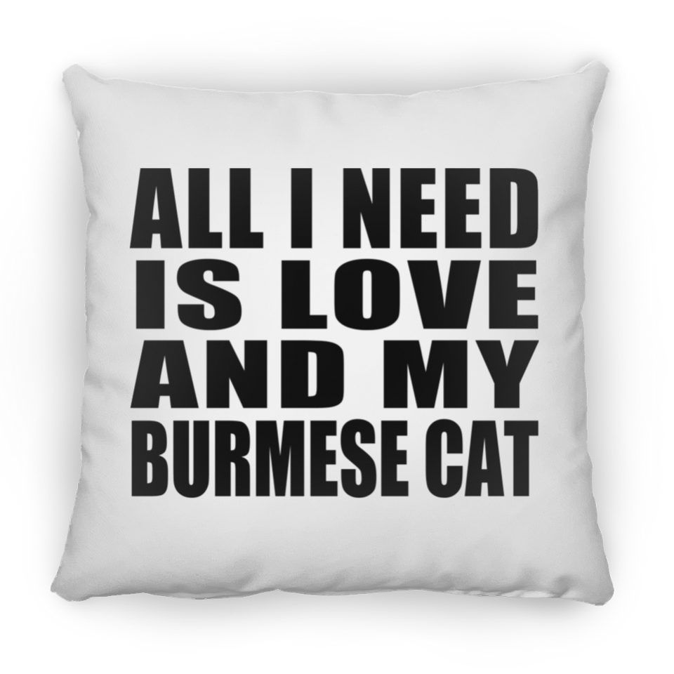 All I Need Is Love And My Burmese Cat - Throw Pillow