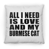 All I Need Is Love And My Burmese Cat - Throw Pillow
