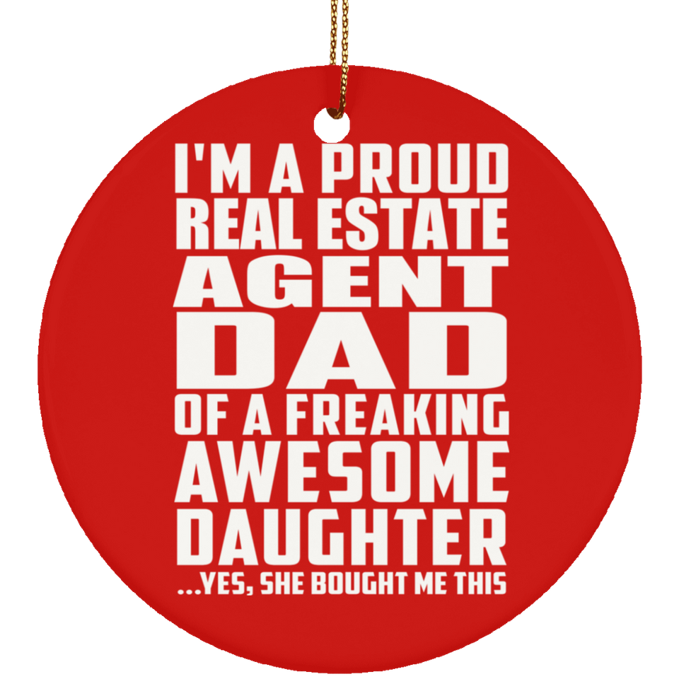 Proud Real Estate Agent Dad Of Awesome Daughter - Circle Ornament