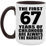 67th Birthday First 67 Years of Childhood Are The Hardest - 15oz Accent Mug Black