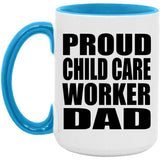 Proud Child Care Worker Dad - 15oz Accent Mug Blue