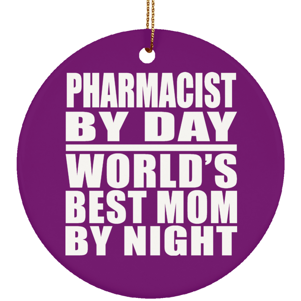 Pharmacist By Day World's Best Mom By Night - Circle Ornament