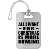 All I Want For Christmas Is More Bowling - Luggage Bag Tag