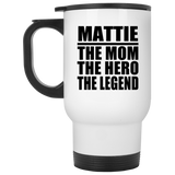 Mattie The Mom The Hero The Legend - White Travel Mug