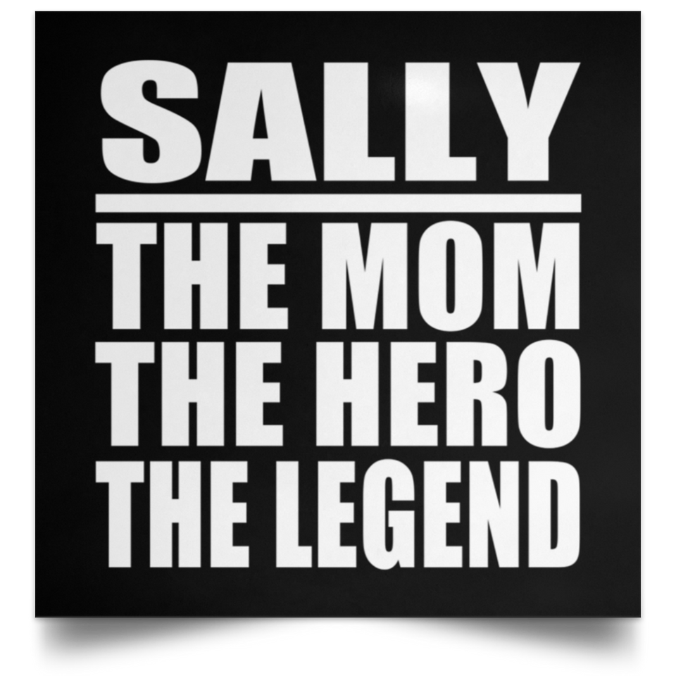 Sally The Mom The Hero The Legend - Poster Square
