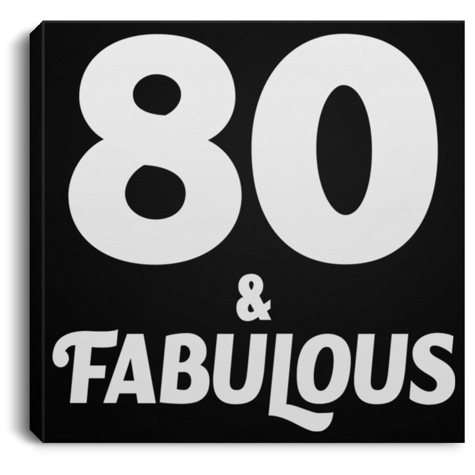 80th Birthday 80 & Fabulous - Canvas Square