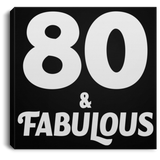 80th Birthday 80 & Fabulous - Canvas Square