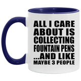 All I Care About Is Collecting Fountain Pens - 11oz Accent Mug Purple