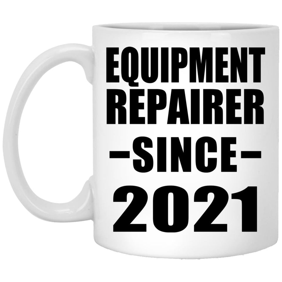 Equipment Repairer Since 2021 - 11oz Coffee Mug