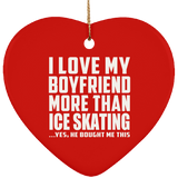 I Love My Boyfriend More Than Ice Skating - Heart Ornament