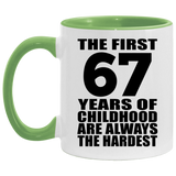 67th Birthday First 67 Years of Childhood Are The Hardest - 11oz Accent Mug Green